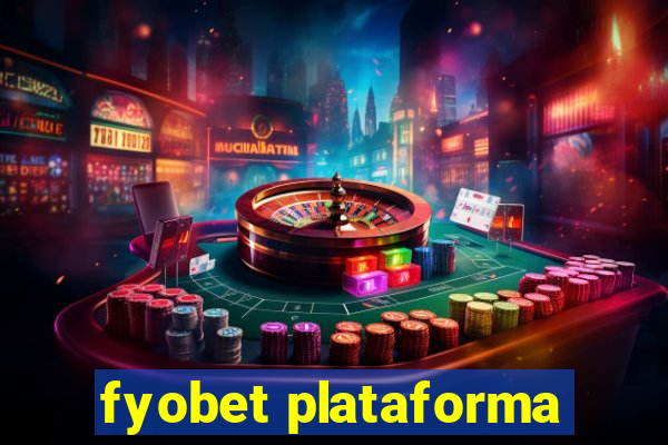 fyobet plataforma